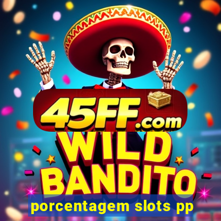 porcentagem slots pp